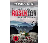 RosenTod: Rache findet dich - der erste Fall für die Landdetektivin im Chiemgau: 1 (Hannah Krügers ermittelt)