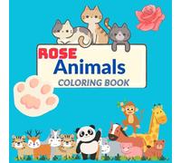 Roses and Animals Coloring Book for Kids: Cute Valentine-Themed Floral Animal Designs for Ages 1-7