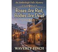 Roses Are Red, Bodies Are Dead (Amberleigh Falls Mysteries)