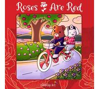 Roses Are Red Coloring Book: For Adults and Teens, Featuring Fuzzy, Cute, and Cozy Animals in Love, Valentine’s Sweetheart Moments for Stress Relief and Relaxation (Cute & Cozy Coloring Series)
