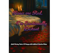 Roses Are Red, I’m Emotionally Distant: Adult Valentine's Day Coloring Book