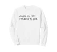 Roses Are Red I'm Going To Bed (Declaración Divertida) Sudadera