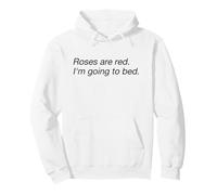 Roses Are Red I'm Going To Bed (Declaración Divertida) Sudadera con Capucha