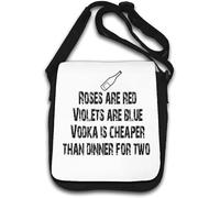 Roses are Red Violets are Blue Vodka is Cheap Than Dinner for Two Shoulder Bag White