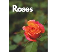 Roses Art and Design Book Showcasing 100 Stunning Images of Closed Rose Buds and Beautiful Bouquet Arrangements for Garden Inspiration, Modern Interior Decoration, and Stylish Home Display