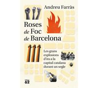 Roses de Foc de Barcelona: Les grans explosions d ira social a la capital catalana durant més de cent anys (Llibres a l'Abast)
