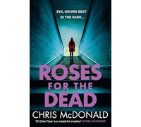 Roses for the Dead: Evil grows best in the dark…: Book 3 (DI Erika Piper)