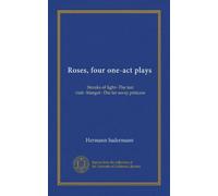 Roses, four one-act plays: Streaks of light--The last visit--Margot--The far-away princess