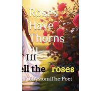 Roses Have Thorns III-: Here to smell the Roses