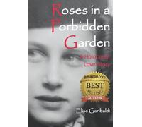 Roses in a Forbidden Garden: A Holocaust Love Story