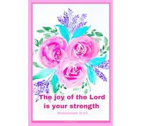 Roses Journal for Christian Women with a Bible Verse on the Cover:: The joy of the Lord is your strength Nehemiah 8:10