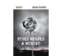 Roses negres a Kosovo: 47 (Espurna)