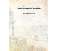 Roses of romance from the poems of John Keats Selected and illustrated by Edmund H Garrett 1891 [Hardcover]