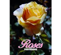 Roses Photography: Most Species Have Five Petals Photo Book for Anyone to Love | With 40+ Pages High Quality Pictures for Decor as Gifts