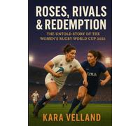 Roses, Rivals and Redemption: The Untold Story of the Women’s Rugby World Cup 2025 (The Winning Edge Series)