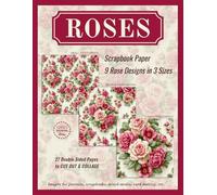 Roses, Scrapbook Paper, 9 Rose Designs in 3 Sizes for journals, scrapbooks, mixed media, card making, etc.
