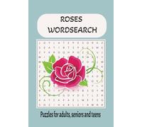 Roses Word Search Puzzle Book: Word searches with easy to read print about roses, garden plants and more 6x9 inches, 110 pages 50 plus puzzles... Gift for vacations, Holidays and Free Times