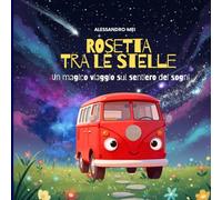Rosetta tra le stelle: Un magico viaggio sul sentiero dei sogni (FANTABOCCHIO - Disegna Sogna Ricorda.)