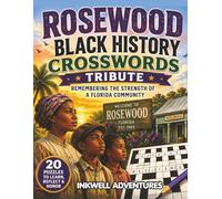 Rosewood Black History Crosswords Tribute: Remembering the Strength of a Florida Community (BLACK HISTORY SPOTLIGHT SERIES by Inkwell Adventures)