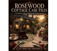 Rosewood Cottage Case Files: Cozy Whodunit Logic Grid Puzzles with 80 Village Mysteries (Cozy Mystery & Village Whodunits)