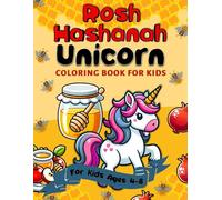 Rosh Hashanah Unicorn Coloring Book for Kids: A Rosh Hashanah Gift Idea for Kids Ages 4-8 | A Jewish High Holiday Coloring Book for Children (Jewish Holiday Coloring and Activity Books)