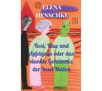 Rosi, Blue und Apfelgrün oder das dunkle Geheimnis der Insel Medea