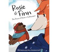 Rosie and Finn: The Power of Desire & Enthusiasm (Official Publication of the Napoleon Hill Foundation)