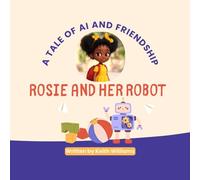 Rosie and her Robot: A Tale of AI and Friendship