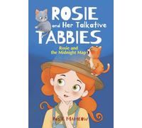 Rosie And Her Talkative Tabbies : Rosie and the Midnight Map: Book 2 of the Rosie Series: A Chapter Book for Kids Ages 7-9 (Grades 2-3) About Curious Cats, Friendship, and Adventure