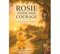 Rosie Finds Her Courage: A Lily & Friends Adventure (The Adventures of Lily & Friends)