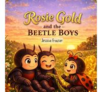 Rosie Gold and the Beetle Boys (Rosie Gold the LadyBug)