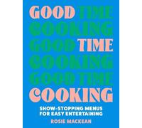 Rosie Mackean Good Time Cooking (Tapa dura)