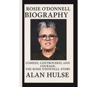 ROSIE O’DONNELL: COMEDY, CONTROVERSY, AND COURAGE: THE ROSIE O’DONNELL STORY