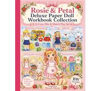 Rosie & Petal Deluxe Workbook Collection: A Cozy Paper Doll Activity Workbook Collection with Cut, Dress & Play Adventures: A Deluxe 4-in-1 Paper Doll ... dress, and play your own cozy adventures)