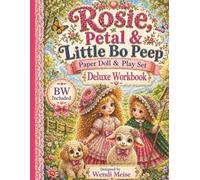 Rosie, Petal & Little Bo Peep Paper Doll & Play Set Deluxe Workbook: A Cozy Activity Workbook with Cut, Dress & Play Little Bo Peep Adventures: A ... dress, and play your own cozy adventures)