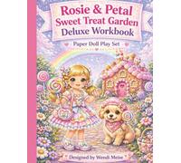 Rosie & Petal Sweet Treat Garden Deluxe Workbook: A Cozy Paper Doll Activity Workbook with Cut, Dress & Play Sweet Garden Adventures: A Sweet Treat ... dress, and play your own cozy adventures)