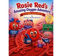 Rosie Red's Amazing Oxygen Adventure: The Incredible Journey Inside You