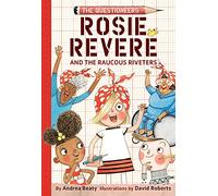 ROSIE REVERE AND THE RAUCOUS RIVETERS (Questioneers, 1)
