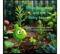Rosie Rosemary and the Rainy Season: A gentle children tale about growth, giving, and remembering (Aromatic Plants and Essential Oils Educational Series for Kids)