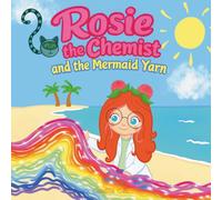 Rosie the Chemist and the Mermaid Yarn (Rosie la Chimiste)