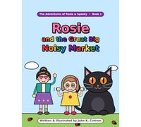 Rosie & The Great Big Noisy Market (The Adventures of Rosie & Spooky)