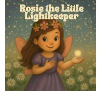 Rosie the Little Lightkeeper: A Gentle Fairy Story About Love, Feelings, and Being Enough