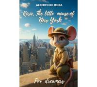 Rosie the Little Mouse of New York: Discovering Courage, Kindness, and the Magic of the Big Apple