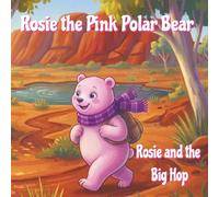 Rosie the Pink Polar Bear: Rosie and the Big Hop