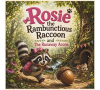 Rosie the Rambunctious Raccoon and the Runaway Acorn (The Woodland Adventures)