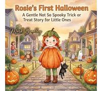 Rosie's First Halloween: A Gentle Not So Spooky Trick or Treat Story for Little Ones