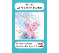 Rosie's Word Search Puzzles - Fun & Easy Words Searches For Ages 6 to 8: A word search book with familiar British words and spellings: Personalised ... For Children - British Spellings And Themes)