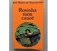 Rosinha, mon canoë : Roman au rythme des rames