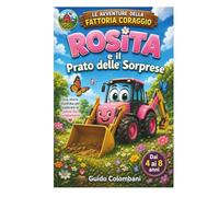 Rosita e il prato delle sorprese: Il cambiamento, potrebbe riguardare anche un trasloco, andare a scuola e non significa perdere, ma trovare una nuova felicità. (LE AVVENTURE DELLA FATTORIA CORAGGIO)