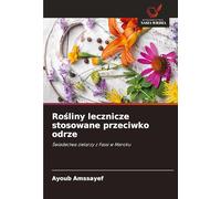 Rośliny lecznicze stosowane przeciwko odrze: ¿wiadectwa zielarzy z Fassi w Maroku